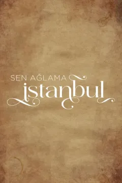 Не плачь, Стамбул